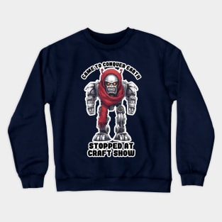 Funny world domination evil robot craft show addiction Crewneck Sweatshirt